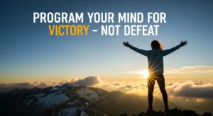Prayer: Program Your Mind for Victory – Not Defeat