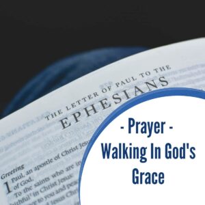 Prayer: Walking In God's Grace