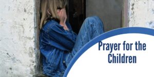 Powerful Prayer of Protection for the Children
