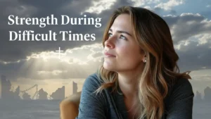 Prayers For Strength During Difficult Times