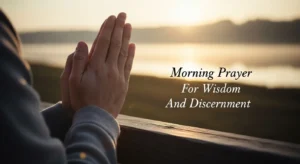 Morning Prayer For Wisdom And Discernment
