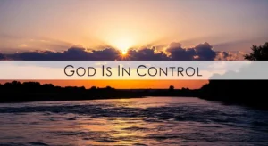 Prayer: God Is In Control